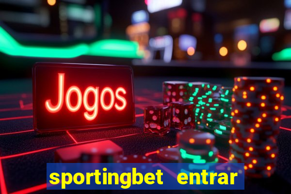 sportingbet entrar na minha conta